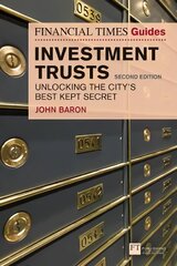 Financial Times Guide to Investment Trusts, The: Unlocking the City's Best Kept Secret 2nd edition cena un informācija | Ekonomikas grāmatas | 220.lv