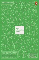 Why Information Grows: The Evolution of Order, from Atoms to Economies cena un informācija | Ekonomikas grāmatas | 220.lv