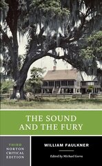 Sound and the Fury: An Authoritative Text, Backgrounds and Contexts, Criticism Third Edition cena un informācija | Fantāzija, fantastikas grāmatas | 220.lv