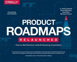 Product Roadmaps Relaunched: How to Set Direction while Embracing Uncertainty цена и информация | Книги по экономике | 220.lv