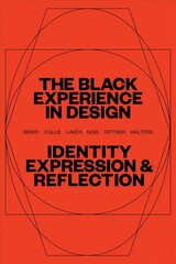 Black Experience in Design: Identity, Expression & Reflection цена и информация | Книги об искусстве | 220.lv