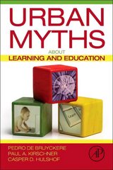 Urban Myths about Learning and Education cena un informācija | Sociālo zinātņu grāmatas | 220.lv