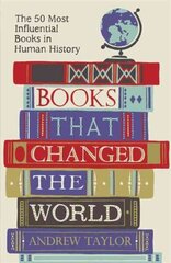 Books that Changed the World: The 50 Most Influential Books in Human History cena un informācija | Vēstures grāmatas | 220.lv