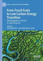 From Fossil Fuels to Low Carbon Energy Transition: New Regulatory Trends in Latin America 1st ed. 2022 cena un informācija | Sociālo zinātņu grāmatas | 220.lv