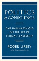 Politics and Conscience: Dag Hammarskjold on the Art of Ethical Leadership cena un informācija | Sociālo zinātņu grāmatas | 220.lv