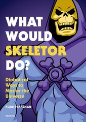 What Would Skeletor Do?: Diabolical Ways to Master the Universe cena un informācija | Fantāzija, fantastikas grāmatas | 220.lv