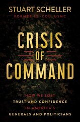 Crisis of Command: How We Lost Trust and Confidence in America's Generals and Politicians цена и информация | Исторические книги | 220.lv