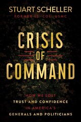 Crisis of Command: How We Lost Trust and Confidence in America's Generals and Politicians cena un informācija | Vēstures grāmatas | 220.lv