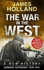 War in the West - A New History: Volume 1: Germany Ascendant 1939-1941, Volume 1, Germany Ascendant 1939-1941 cena un informācija | Vēstures grāmatas | 220.lv