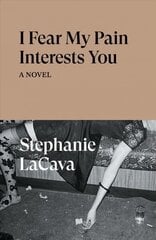 I Fear My Pain Interests You: A Novel цена и информация | Фантастика, фэнтези | 220.lv