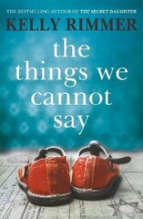 Things We Cannot Say: A heart-breaking, inspiring novel of hope and a love to defy all odds in World War Two cena un informācija | Fantāzija, fantastikas grāmatas | 220.lv