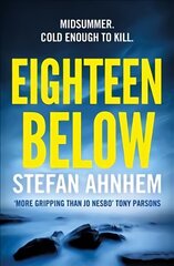 Eighteen Below: A new serial killer thriller from the million-copy Scandinavian sensation цена и информация | Фантастика, фэнтези | 220.lv