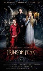 Crimson Peak: The Official Movie Novelization: The Official Movie Novelization Media tie-in cena un informācija | Fantāzija, fantastikas grāmatas | 220.lv