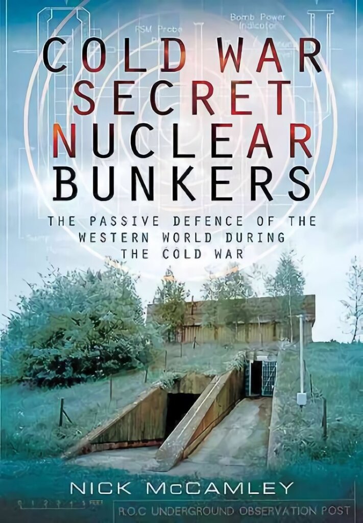 Cold War Secret Nuclear Bunkers cena un informācija | Sociālo zinātņu grāmatas | 220.lv