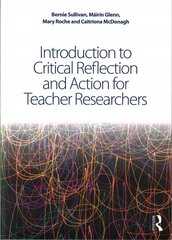 Introduction to Critical Reflection and Action for Teacher Researchers: A Step-by-Step Guide cena un informācija | Sociālo zinātņu grāmatas | 220.lv