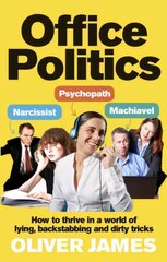 Office Politics: How to Thrive in a World of Lying, Backstabbing and Dirty Tricks цена и информация | Книги по социальным наукам | 220.lv