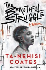 Beautiful Struggle (Adapted for Young Adults) цена и информация | Книги для подростков и молодежи | 220.lv