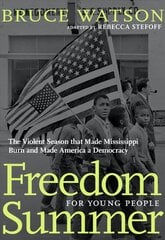 Freedom Summer For Young People: The Savage Season of 1964 that Made Mississippi Burn and Made America a Democracy cena un informācija | Grāmatas pusaudžiem un jauniešiem | 220.lv
