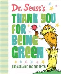 Dr. Seuss's Thank You for Being Green: And Speaking for the Trees cena un informācija | Grāmatas pusaudžiem un jauniešiem | 220.lv