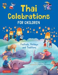 Thai Celebrations for Children: Festivals, Holidays and Traditions цена и информация | Книги для подростков и молодежи | 220.lv