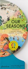 Our Seasons: The World in Winter, Spring, Summer, and Autumn cena un informācija | Grāmatas pusaudžiem un jauniešiem | 220.lv