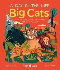 Big Cats (A Day in the Life): What Do Lions, Tigers and Panthers Get up to all day? цена и информация | Книги для подростков  | 220.lv