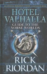 Hotel Valhalla Guide to the Norse Worlds: Your Introduction to Deities, Mythical Beings & Fantastic Creatures цена и информация | Книги для подростков и молодежи | 220.lv