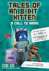 Tales of an 8-Bit Kitten: A Call to Arms: An Unofficial Minecraft Adventure cena un informācija | Grāmatas pusaudžiem un jauniešiem | 220.lv
