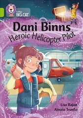 Dani Binns: Heroic Helicopter Pilot: Band 11/Lime цена и информация | Книги для подростков и молодежи | 220.lv