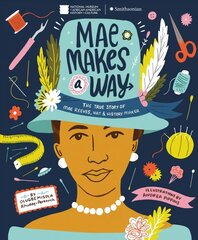 Mae Makes a Way: The True Story of Mae Reeves, Hat & History Maker цена и информация | Книги для подростков и молодежи | 220.lv