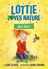 Lottie Loves Nature: Bird Alert cena un informācija | Grāmatas pusaudžiem un jauniešiem | 220.lv