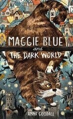 Maggie Blue and the Dark World: Shortlisted for the 2021 COSTA Children's Book Award cena un informācija | Grāmatas pusaudžiem un jauniešiem | 220.lv