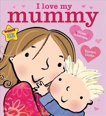 I Love My Mummy Board Book cena un informācija | Grāmatas mazuļiem | 220.lv