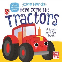 Clap Hands: Here Come the Tractors: A touch-and-feel board book cena un informācija | Grāmatas mazuļiem | 220.lv