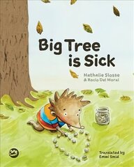 Big Tree is Sick: A Story to Help Children Cope with the Serious Illness of a Loved One cena un informācija | Grāmatas mazuļiem | 220.lv