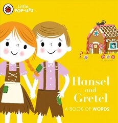 Little Pop-Ups: Hansel and Gretel: A Book of Words cena un informācija | Grāmatas mazuļiem | 220.lv