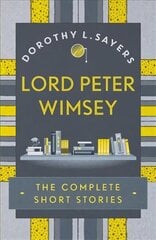 Lord Peter Wimsey: The Complete Short Stories cena un informācija | Fantāzija, fantastikas grāmatas | 220.lv