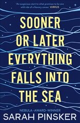 Sooner or Later Everything Falls Into the Sea cena un informācija | Fantāzija, fantastikas grāmatas | 220.lv