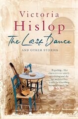 Last Dance and Other Stories: Powerful stories from million-copy bestseller Victoria Hislop 'Beautifully observed' cena un informācija | Fantāzija, fantastikas grāmatas | 220.lv