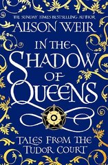 In the Shadow of Queens: Tales from the Tudor Court cena un informācija | Fantāzija, fantastikas grāmatas | 220.lv