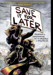 Save It for Later: Promises, Parenthood, and the Urgency of Protest cena un informācija | Fantāzija, fantastikas grāmatas | 220.lv