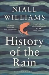 History of the Rain: Longlisted for the Man Booker Prize 2014 цена и информация | Фантастика, фэнтези | 220.lv