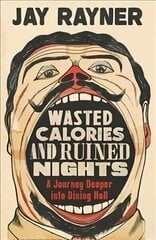 Wasted Calories and Ruined Nights: A Journey Deeper into Dining Hell Main цена и информация | Фантастика, фэнтези | 220.lv