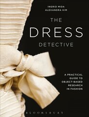 Dress Detective: A Practical Guide to Object-Based Research in Fashion cena un informācija | Mākslas grāmatas | 220.lv