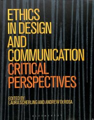 Ethics in Design and Communication: Critical Perspectives cena un informācija | Mākslas grāmatas | 220.lv