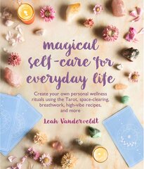 Magical Self-Care for Everyday Life : Create Your Own Personal Wellness Rituals Using the Tarot цена и информация | Рассказы, новеллы | 220.lv