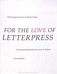 For the Love of Letterpress: A Printing Handbook for Instructors and Students 2nd edition цена и информация | Книги об искусстве | 220.lv