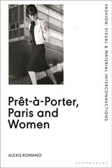 Pret-a-Porter, Paris and Women: A Cultural Study of French Readymade Fashion, 1945-68 cena un informācija | Mākslas grāmatas | 220.lv