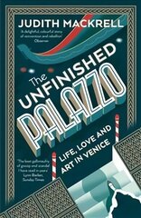 Unfinished Palazzo: Life, Love and Art in Venice цена и информация | Книги об архитектуре | 220.lv