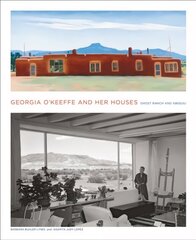 Georgia O'Keeffe and Her Houses: Ghost Ranch and Abiquiu: Ghost Ranch and Abiquiu цена и информация | Книги по архитектуре | 220.lv